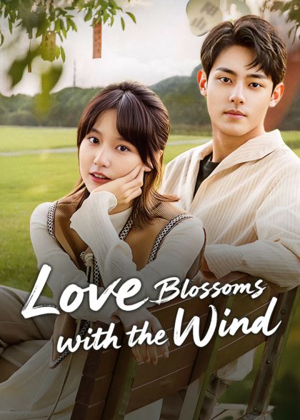 مسلسل Love Blossoms with the Wind