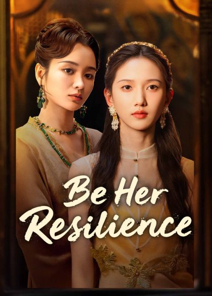 مسلسل Be Her Resilience
